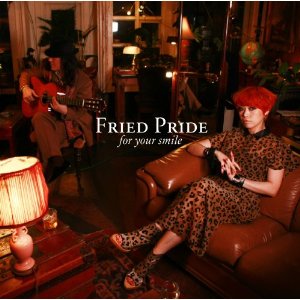 フォー・ユア・スマイル      - Fried Pride
