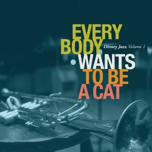 Disney Jazz 1: Everybody Wants to Be a Cat     - ダイアン・リーヴス,ジョシュア・レッドマン,他